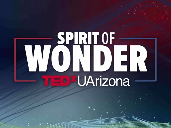 a graphic that reads &quot;Spirit of Wonder, TEDxUArizona&quot;